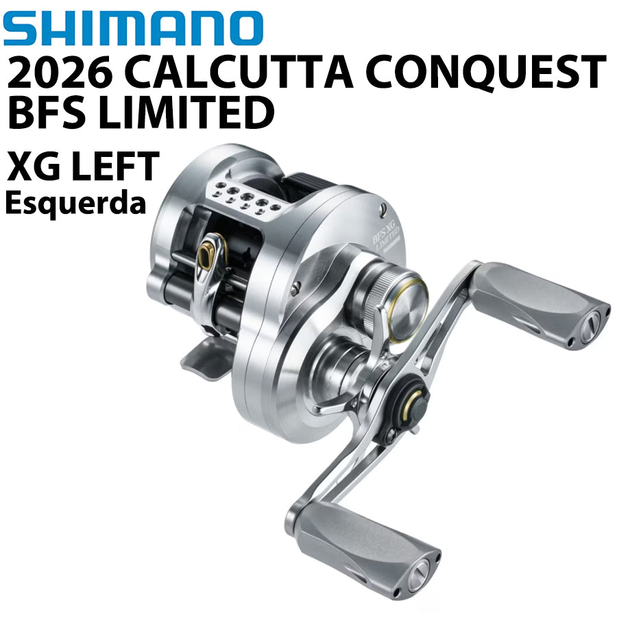 SHIMANO 2026 CALCUTTA CONQUEST BFS LIMITED XG LEFT Carretilha Esquerda