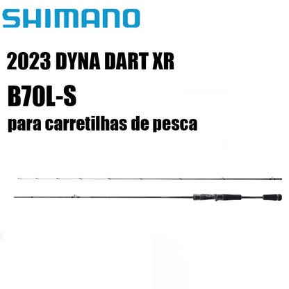 SHIMANO 2023 DYNA DART XR B70L-S para carretilhas de pesca