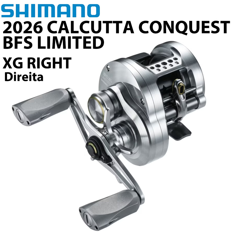 SHIMANO 2026 CALCUTTA CONQUEST BFS LIMITED XG RIGHT Carretilha Direita