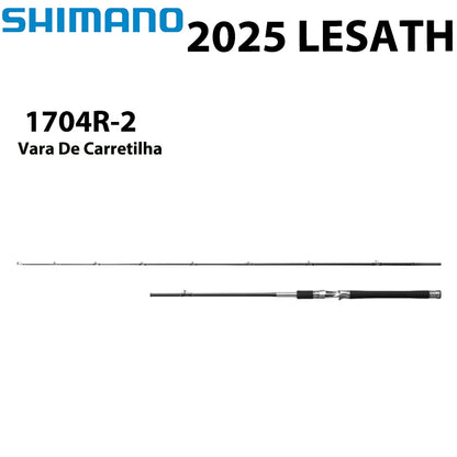 SHIMANO 2025 LESATH 1704R-2 Vara De Carretilha